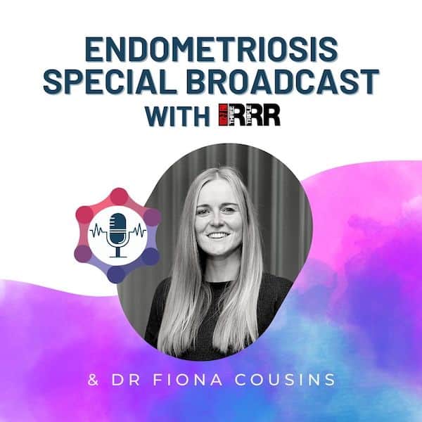 Dr Fiona Cousins, Endometriosis RRR broadcast